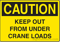 Caution Keep Out From Under Crane Loads