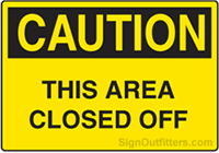 Caution This Area Closed Off