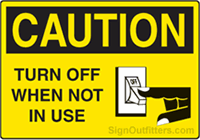 Caution Turn Off When Not In Use with Symbol
