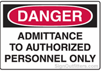 OSHA Danger Sign - Admittance To Authorized Personnel Only