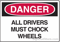 OSHA Danger Sign - All Drivers Must Chock Wheels