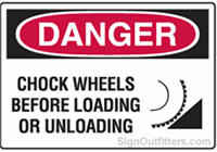 OSHA Danger Sign - Chock Wheels Before Loading or Unloading