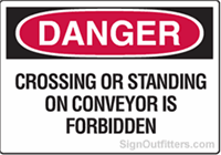 OSHA Danger Sign - Crossing or Standing on Conveyor is Forbidden