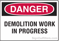 OSHA Danger Sign - Demolition Work In Progress
