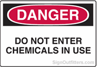 OSHA Danger Sign - Do Not Enter Chemicals In Use