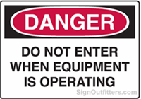 OSHA Danger Sign - Do Not Enter When Equipment Is Operating