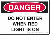 OSHA Danger Sign - Do Not Enter When Red Light Is On