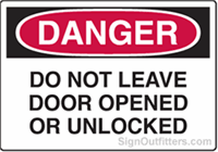 OSHA Danger Sign - Do Not Leave Door Opened Or Unlocked