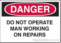 OSHA Danger Sign - Do Not Operate Man Working on Repairs