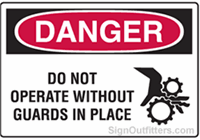 OSHA Danger Sign - Do Not Operate Without Guards In Place