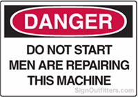 OSHA Danger Sign - Do Not Start Men Are Repairing This Machine