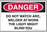 OSHA Danger Sign - Do Not Watch Arc, Welder At Work