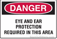 OSHA Danger Sign - Eye And Ear Protection Required In This Area