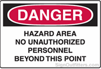 OSHA Danger Sign - Hazard Area No Unauthorized Personnel