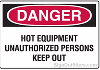 OSHA Danger Sign - Hot Equipmet Unauthorized Persons Keep Out