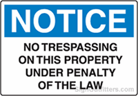 Notice No Trespassing On This Property Under Penalty Of The Law