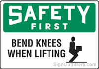 OSHA Safety First Sign - Bend Knees When Lifting with Symbol