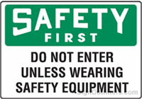 OSHA Safety First Sign - Do Not Enter Unless Wearing Safety Equipment