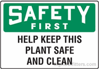 OSHA Safety First Sign - Help Keep This Plant Safe and Clean