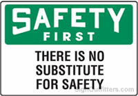 OSHA Safety First Sign - There Is No Substitute For Safety