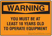 OSHA Warning You Must Be At Least 18 Years Old To Operate Equipment