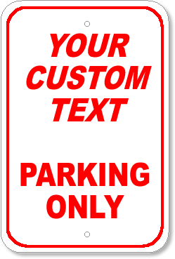 Parking Only + Your Custom Wording 12 x 18