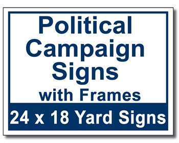 Political Campaign Signs with Frames - 25 Signs and Stakes 24x18