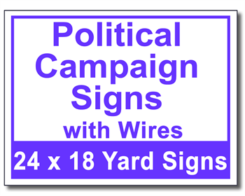 Political Campaign Signs with Wires - 100 Signs and Stakes 24x18