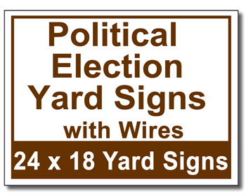 Political Election Yard Signs with Wires - 100 Signs and Stakes 24x18