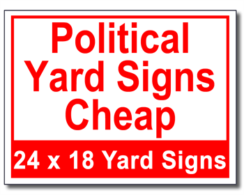 Political Yard Signs Cheap - 100 Signs and Stakes 24x18