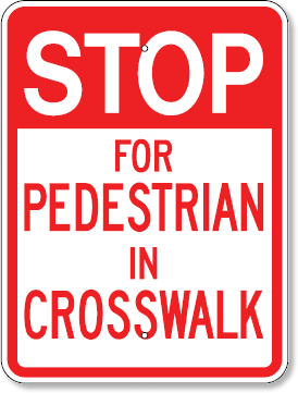 Stop For Pedestrian In Crosswalk Sign 18 x 24