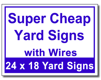 Super Cheap Yard Signs with Wires - 50 Signs and Stakes 24x18