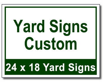 Yard Sign Custom - 100 Signs and Stakes 24x18