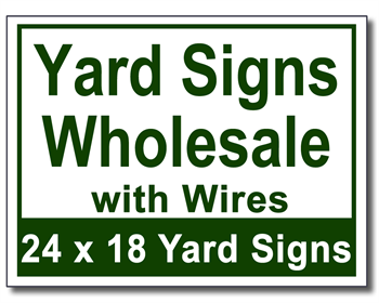 Yard Signs Wholesale with Wires - 25 Signs and Stakes 24x18