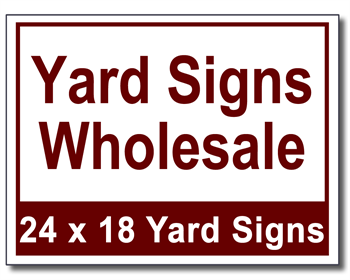 Yard Signs Wholesale - 25 Signs and Stakes 24x18