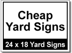 Cheap Yard Signs - 25 Signs and Stakes 24x18