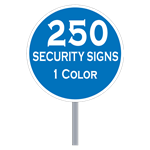 Buy 250 Custom One Color Circle Shaped Security Signs