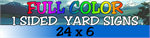 Corrugated Plastic - 24x6 Yard Sign - 1 Sided Full Color (32 Signs)