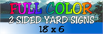 Corrugated Plastic - 18x6 Yard Sign - 2 Sided Full Color