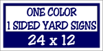 Corrugated Plastic - 24 x 12 Yard Sign - 1 Sided 1 Color