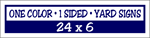 Corrugated Plastic - 24 x 6 Yard Sign - 1 Sided 1 Color