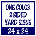 Corrugated Plastic - 24 x 24 Yard Sign - 2 Sided 1 Color