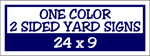 Corrugated Plastic - 24 x 9 Yard Sign - 2 Sided 1 Color