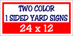 Corrugated Plastic - 24 x 12 Yard Sign - 1 Sided 2 Color
