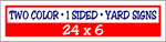 Corrugated Plastic - 24 x 6 Yard Sign - 1 Sided 2 Color