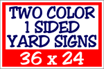 Corrugated Plastic - 36 x 24 Yard Sign - 1 Sided 2 Color