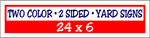 Corrugated Plastic - 24 x 6 Yard Sign - 2 Sided 2 Color