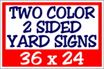 Corrugated Plastic - 36 x 24 Yard Sign - 2 Sided 2 Color