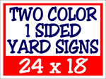 Corrugated Plastic - 24 x 18 Yard Sign - 1 Sided 2 Color