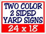 Corrugated Plastic - 24 x 18 Yard Sign - 2 Sided 2 Color